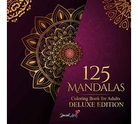 125 Mandalas: An Adult Coloring Book with more than 125 Beautiful Mandalas for Stress Relief and Relaxation (Deluxe Edition)