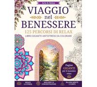 125 Percorsi di Relax Libro Gigante Antistress da Colorare per adulti e ragazzi: 125 immagini rilassanti con mandala, fiori, paesaggi, mosaici, ... colori e playlist musicali tramite QR Code