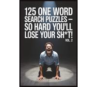 125 Word Search Puzzles So Hard You’ll Lose Your Sh*t! Vol. 2