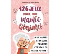 126 JEUX POUR UNE MAMIE GENIALE !: Un cahier d'activités senior avec des exercices passionnants pour maintenir le cerveau des personnes âgées en pleine forme et rendre une grand mère heureuse!