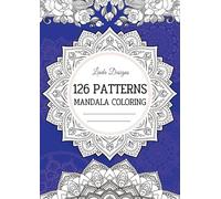 126 Patterns Mandala Coloring: A Therapeutic Adult Coloring Book with Artistic Mandalas for Mindful Relaxation and Calm-down
