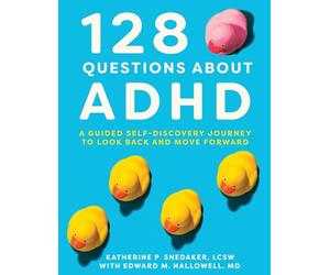 128 Questions about ADHD: A Guided Self-Discovery Journey to Look Back and Move Forward