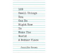 128 Small Things You Can Do Right Now To Make The World A Better Place