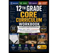 12TH GRADE CORE CURRICULUM WORKBOOK: THE ESSENTIAL SENIOR YEAR REVIEW GUIDE Precalculus • Physics • English IV • U.S. Government & Economics ... End-of-Chapter Quizzes & Full Answer Key