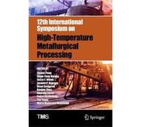 12th International Symposium on HighTemperature Metallurgical Processing - Springer Nature Switzerland AG - Springer Nature Switzerland AG - Livre en Angl Springer Nature Switzerland AGSpringer Nature