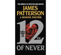 12th of Never by James Patterson & Maxine Paetro Patterson, James (Auteur)