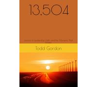 13,504: Lessons in Leadership, Faith, and the Moments That Matter