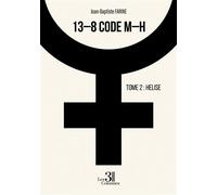 13-8 code M-H Tome 2: Helise - Jean-Baptiste Farine - Trois Colonnes - broché - Roman