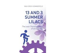 13 and 3 Summer Lilacs: The Lean-Transformation of an Engineer