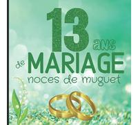 13 ans de mariage noces de muguet: Cadeau noce de mariage pour anniversaire de mariage 13 ans | Livre d'or à compléter pour faire un souvenir personnalisé