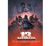 13 batailles: Une histoire de France
