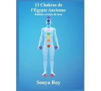 13 Chakras de l'Égypte ancienne: Édition révisé de luxe