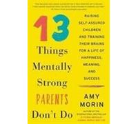 13 choses que les parents mentalement forts ne font pas