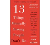 13 choses que les personnes mentalement fortes ne font pas