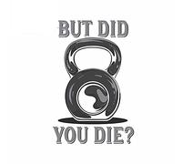 13 cm x 8,8 cm pour But Did You Die Gym Windows Sticker Pare-chocs RV Personnalité