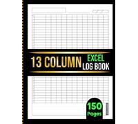 13 Column Excel Log Book: Spreadsheet Notebook for Data Tracking, Accounting, Bookkeeping and Budgeting | 150 Pages | 8.5x11 In