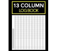 13 Column Log Book: Horizontal Accounting Logbook for Small Business & Personal Finance Tracking.