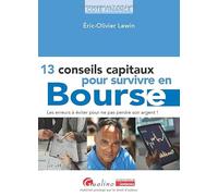13 conseils capitaux pour survivre en bourse: Les erreurs à éviter pour ne pas perdre son argent