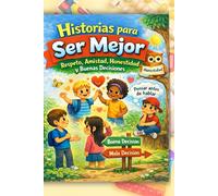 13 Cuentos para Niños que Enseñan a Pensar mejor: Historias sobre respeto, amistad, honestidad, escuchar, pensar antes de hablar, resolver problemas y tomar buenas decisiones