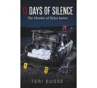 13 Days of Silence : the Murder of Rylee James