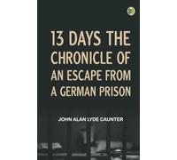 13 Days The Chronicle of an Escape from a German Prison