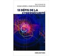 13 défis de la cybersécurité Gildas Avoine (Auteur), Marc-Olivier Killijian (Auteur)