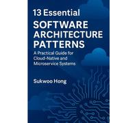13_Essential_Software_Architecture_Patterns: A practical Guide for Cloud-Native and Microservice Systems