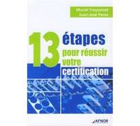 13 étapes pour réussir votre certification Muriel Freyssinet (Auteur), Juan-José Perez (Auteur)