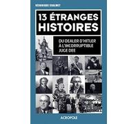 13 étranges histoires: Du dealer d'Hitler à l'incorruptible juge Dee