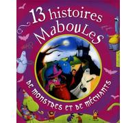 13 HISTOIRES MABOULES DE MONSTRES ET DE MECHANTS