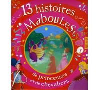 13 Histoires Maboules De Princesses Et De Chevaliers
