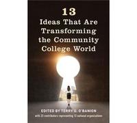 13 Ideas That Are Transforming the Community College World Edited by Terry U O Banion (Auteur)