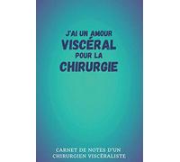 #13 J'ai un amour viscéral pour la chirurgie | Carnet de notes d'un chirurgien viscéraliste: Intérieur ligné | 130 pages | Dimensions pratiques : 6" x 9" (15,24cm x 22,86cm)