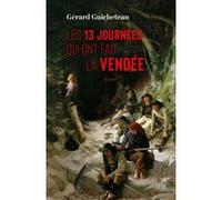 13 jours qui ont fait la Vendée Gérard Guicheteau (Auteur)