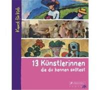13 Künstlerinnen, die du kennen solltest Schürmann, Bettina (Auteur)