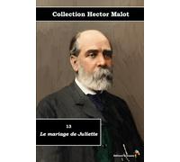 13 - Le mariage de Juliette - Collection Hector Malot - Éditions Ararauna: Texte intégral