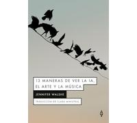 13 MANERAS DE VER LA IA, EL ARTE Y LA MUSICA: 13 Ways of Looking at AI, Art & Music