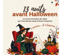 13 nuits avant Halloween: Le carnet d'octobre de celles qui n'ont jamais cessé d'aimer frissonner