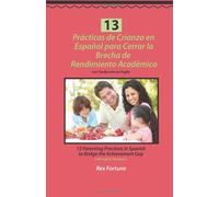 13 Parenting Practices in Spanish to Bridge the Achievement Gap (Spanish Edition)