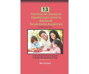 13 Parenting Practices in Spanish to Bridge the Achievement Gap (Spanish Edition)