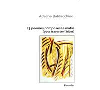 13 poèmes composés le matin (pour traverser l'hiver)