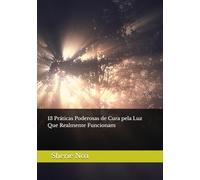 13 Práticas Poderosas de Cura pela Luz Que Realmente Funcionam