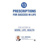 13 Prescriptions for Success In Life: For Victory in Work, Life, Health