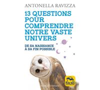 13 questions pour comprendre notre Univers De sa naissance à sa fin possible - Antonella Ravizza - Macro - broché - Essai