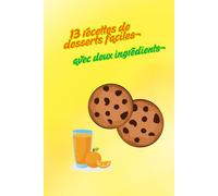 13 recettes de desserts faciles avec deux ingrédients: Desserts faciles inratables avec des ingrédients sous la main