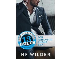 13 Rules For Fantastic Phone Sex: A Hidden Identity Romantic Comedy