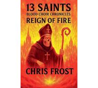 13 Saints Blood Choir Chronicles Reign of Fire
