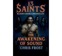 13 Saints Blood Choir Chronicles The Awakening of Sound