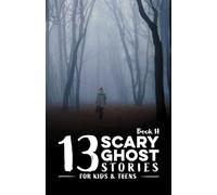 13 Scary Ghost Stories for Kids & Teens Book II: Creepy, spooky, mysterious tales of haunted classrooms, eerie video games, ghostly bus rides, & other ... - Spooky Fun for ages 10-13 & beyond