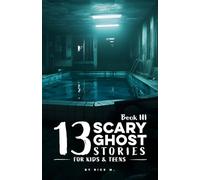 13 Scary Ghost Stories for Kids & Teens | Book III: Creepy, Spooky, Mysterious Tales of Haunted Schools, Cursed Games, Silent Calls, Strange ... Tales. Spooky Fun for Ages 10-13 & Beyond